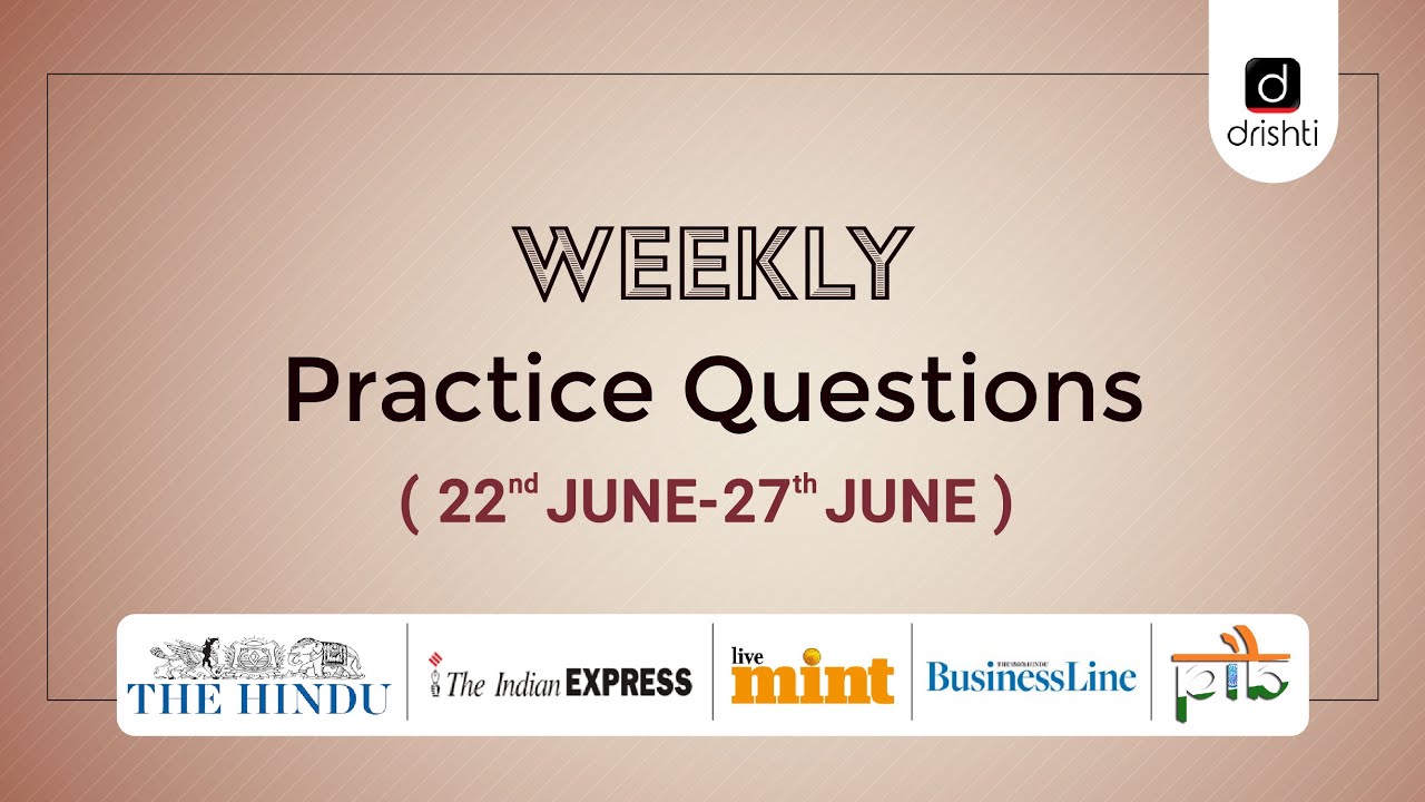 Current Affairs - Weekly Practice Questions Prelims & Mains (22nd June - 27th June)