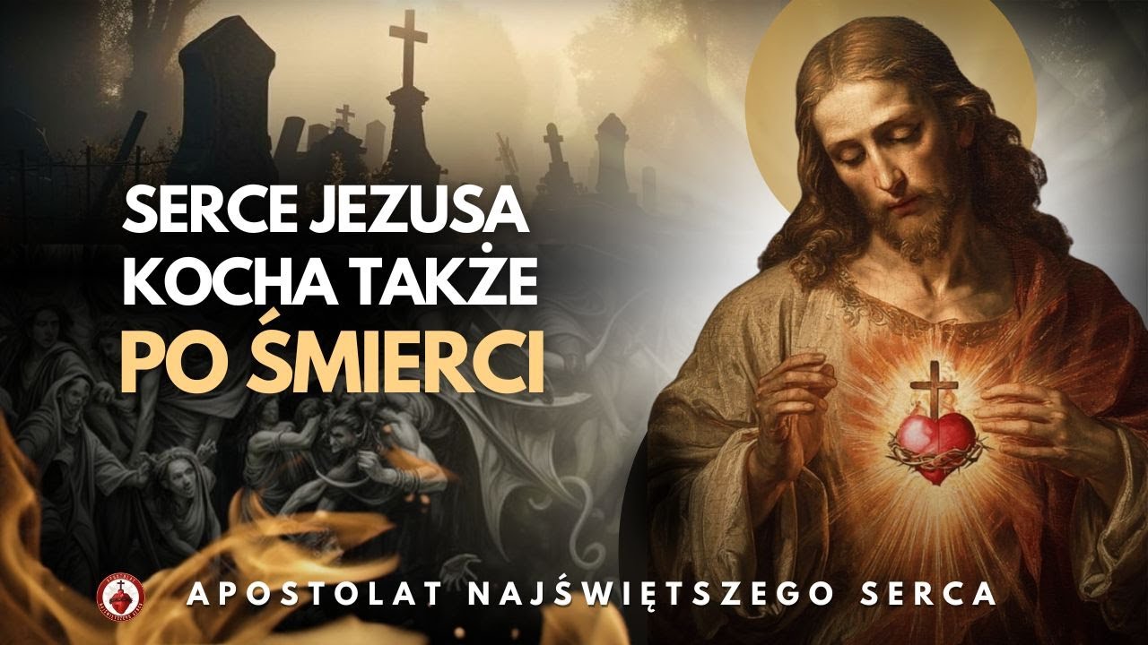 Serce Jezusa bije także dla dusz w czyśćcu – miłość, która przekracza śmierć