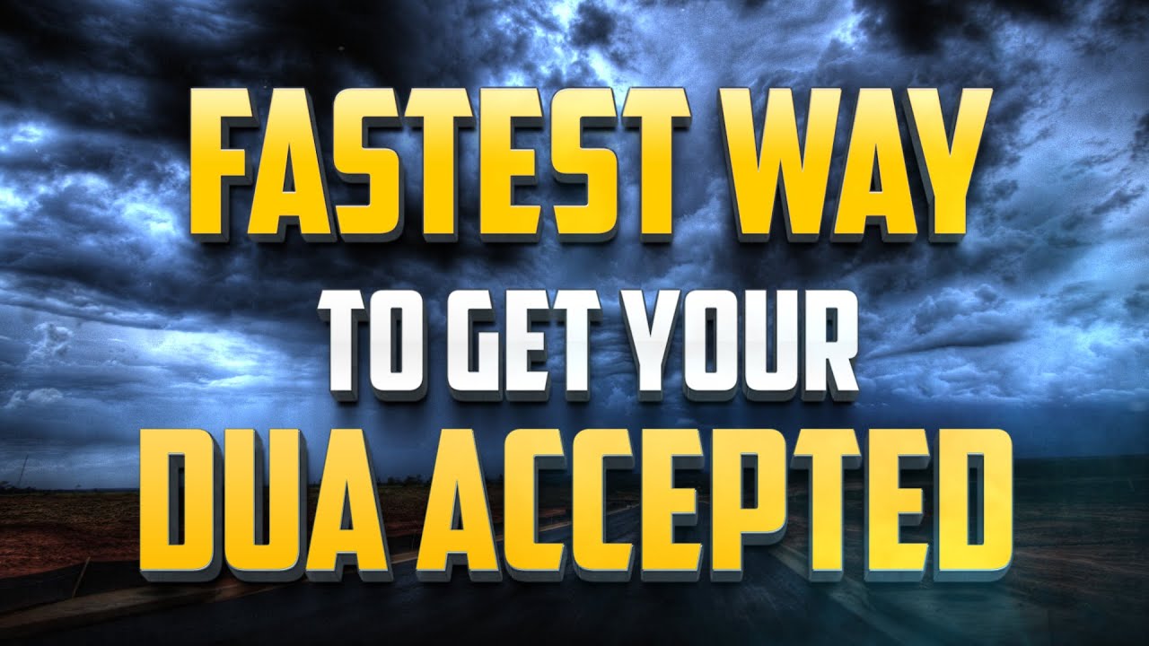 FASTEST WAY TO GET YOUR DUA ACCEPTED