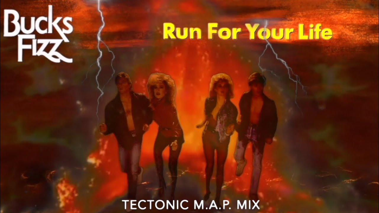 Run For Your Life - Tectonic M.A.P Mix - Bucks Fizz