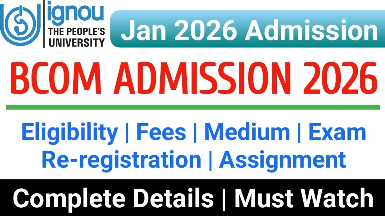 IGNOU Bcom Admission 2026 | Eligibility, Exam, Fees, Assignment | ignou jan 2026 admission_All info.
