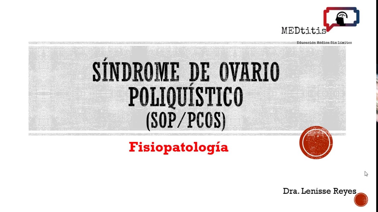 SÍNDROME DE OVARIO POLIQUÍSTICO (SOP o PCOS)-FISIOPATOLOGíA- By MEDtitis