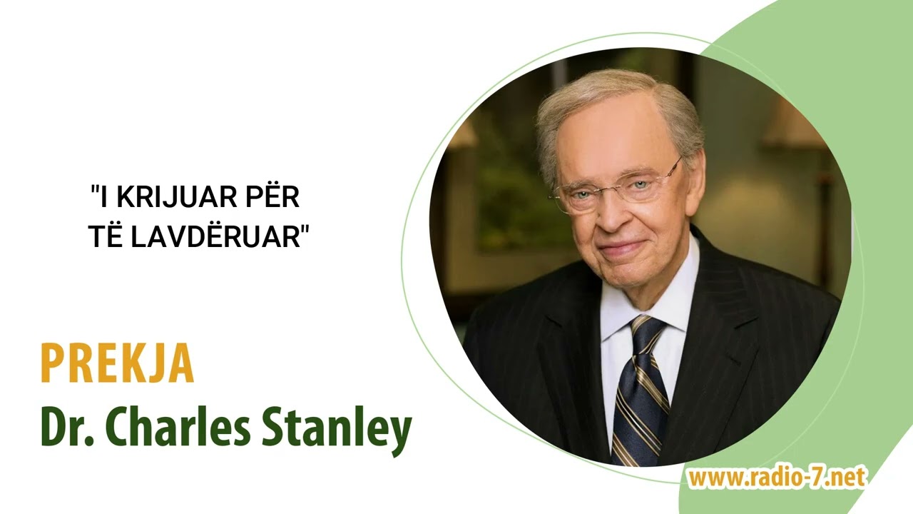 Dr. Charles Stanley - I Krijuar Për Të Lavdëruar