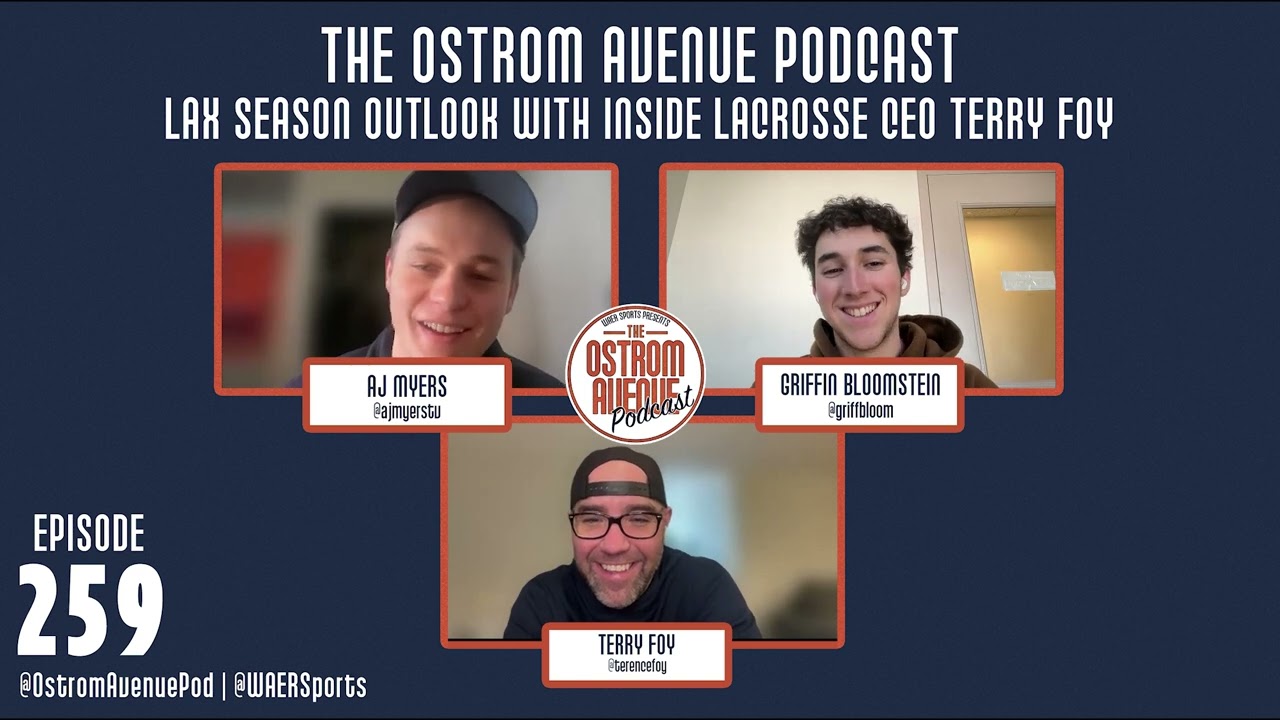 The Ostrom Avenue Podcast Episode 259: Inside Lacrosse CEO Terry Foy talks SU's 2026 Landscape.
