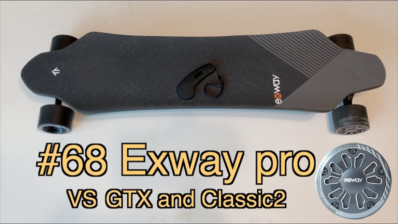 #68 Exway X1 pro - VS GTX and Classic2