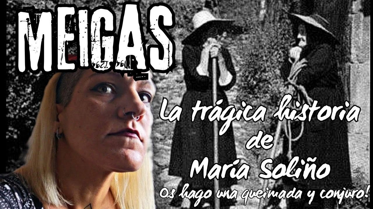 MEIGAS , LA TR&Aacute;GICA HISTORIA DE MAR&Iacute;A SOLI&Ntilde;O / Os hago una queimada con conxuro!!