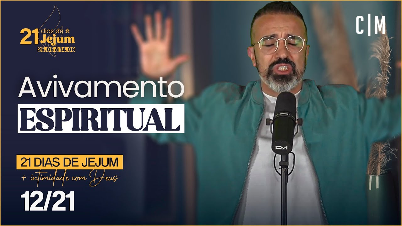 AVIVAMENTO ESPIRITUAL | 21 DIAS DE JEJUM | CM