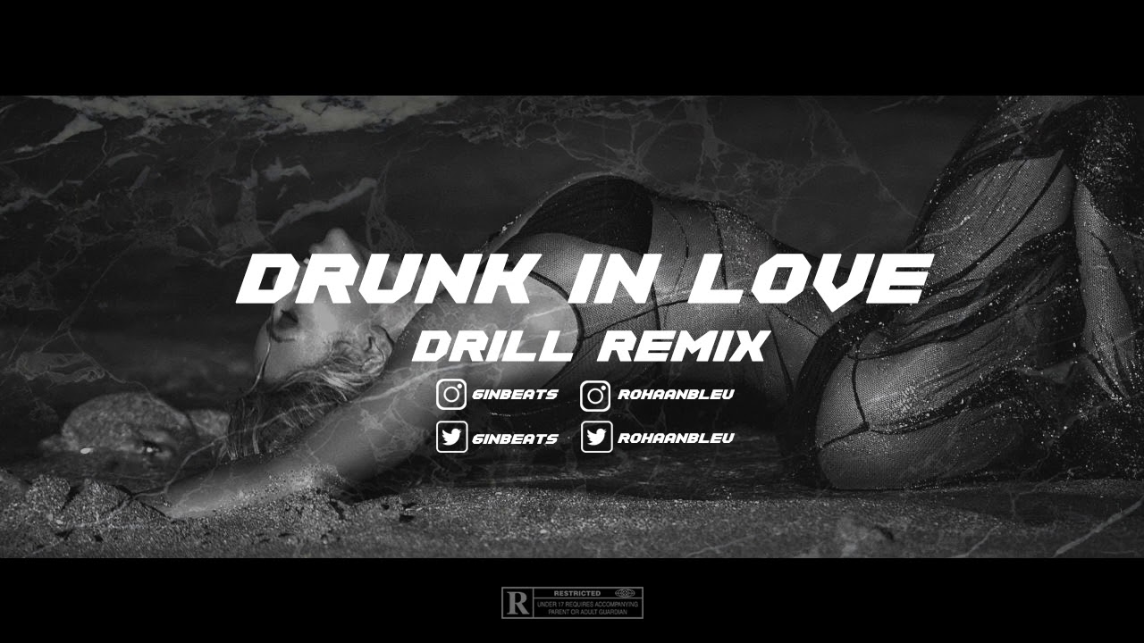 beyonce - drunk in love [drill remix] (prod. @ru6inn x Rohaan Bleu)