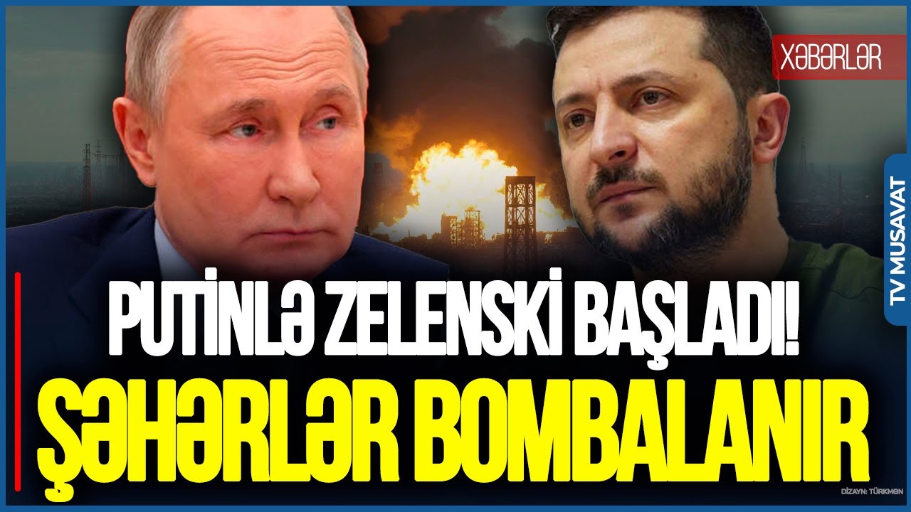 Putinlə Zelenski BAŞLADI! Enerji obyektləri DAĞIDILIR, şəhərlər BOMBALANIR – CANLI