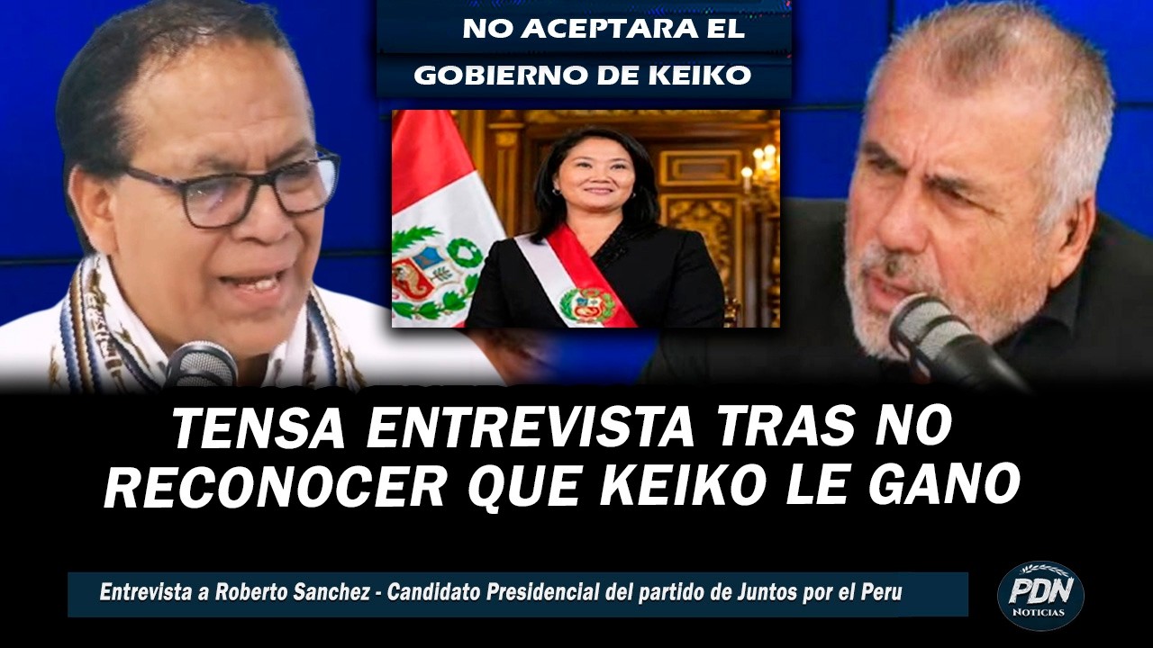 TENSO: NICOLAS LUCAR ENTREVISTA A ROBERTO SANCHEZ TRAS NO RECONOCER QUE KEIKO LE GANO LAS ELECCIONES