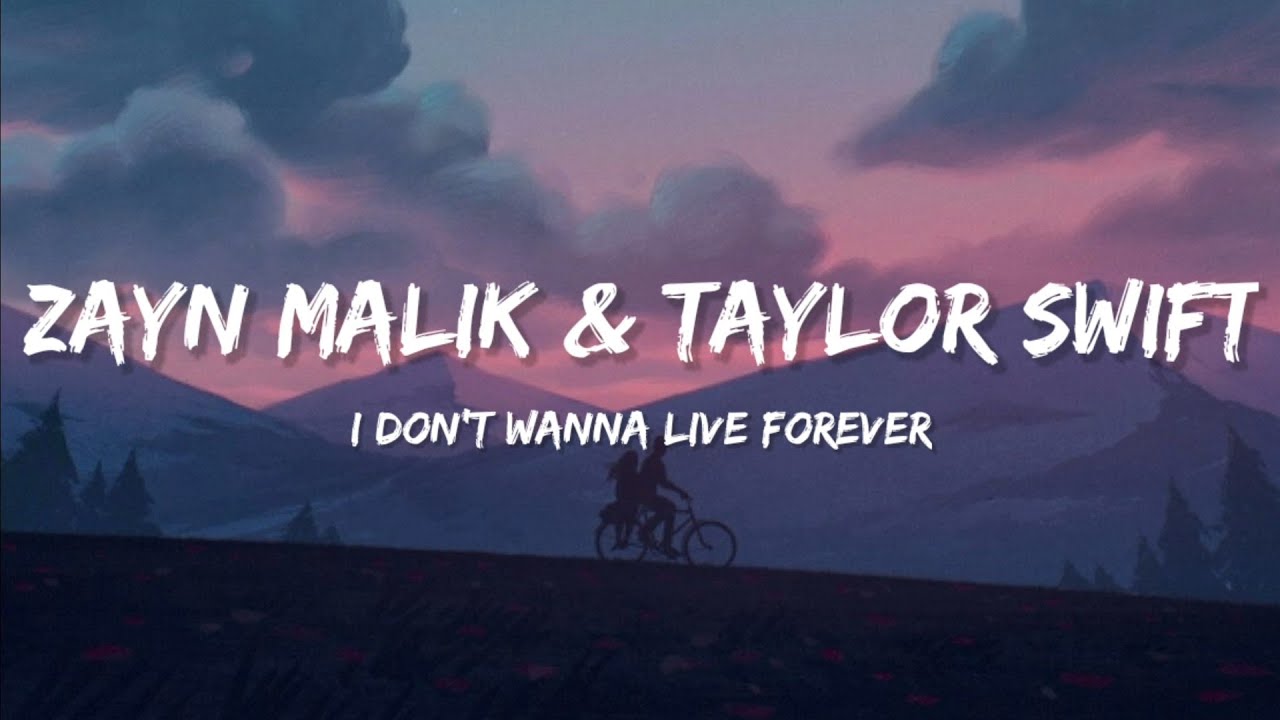 Zayn Malik, Taylor Swift - I Don't Wanna Live Forever (Lyrics)