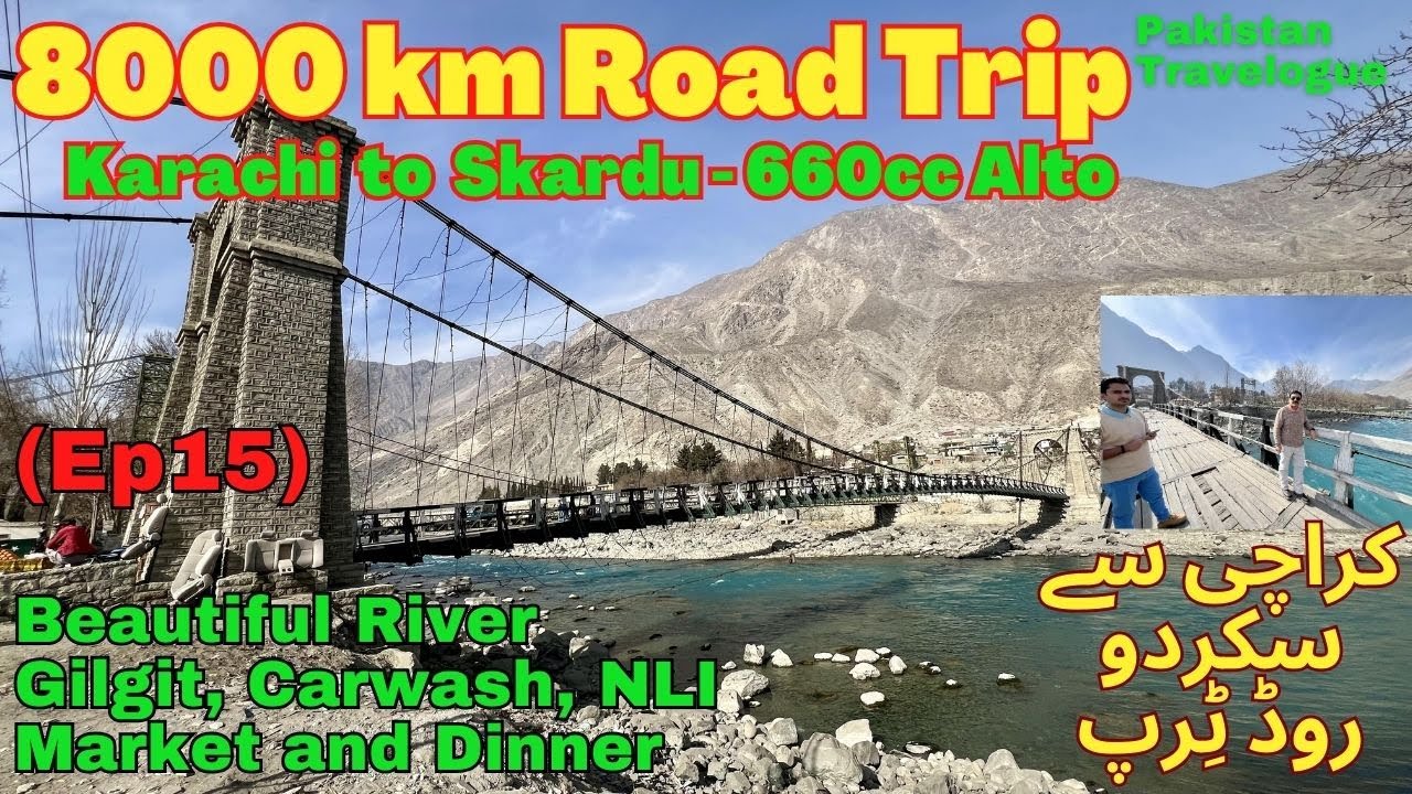 (Ep15) Beautiful River Gilgit, Carwash, NLI Market and Dinner | 8000km Road Trip in Alto 660cc