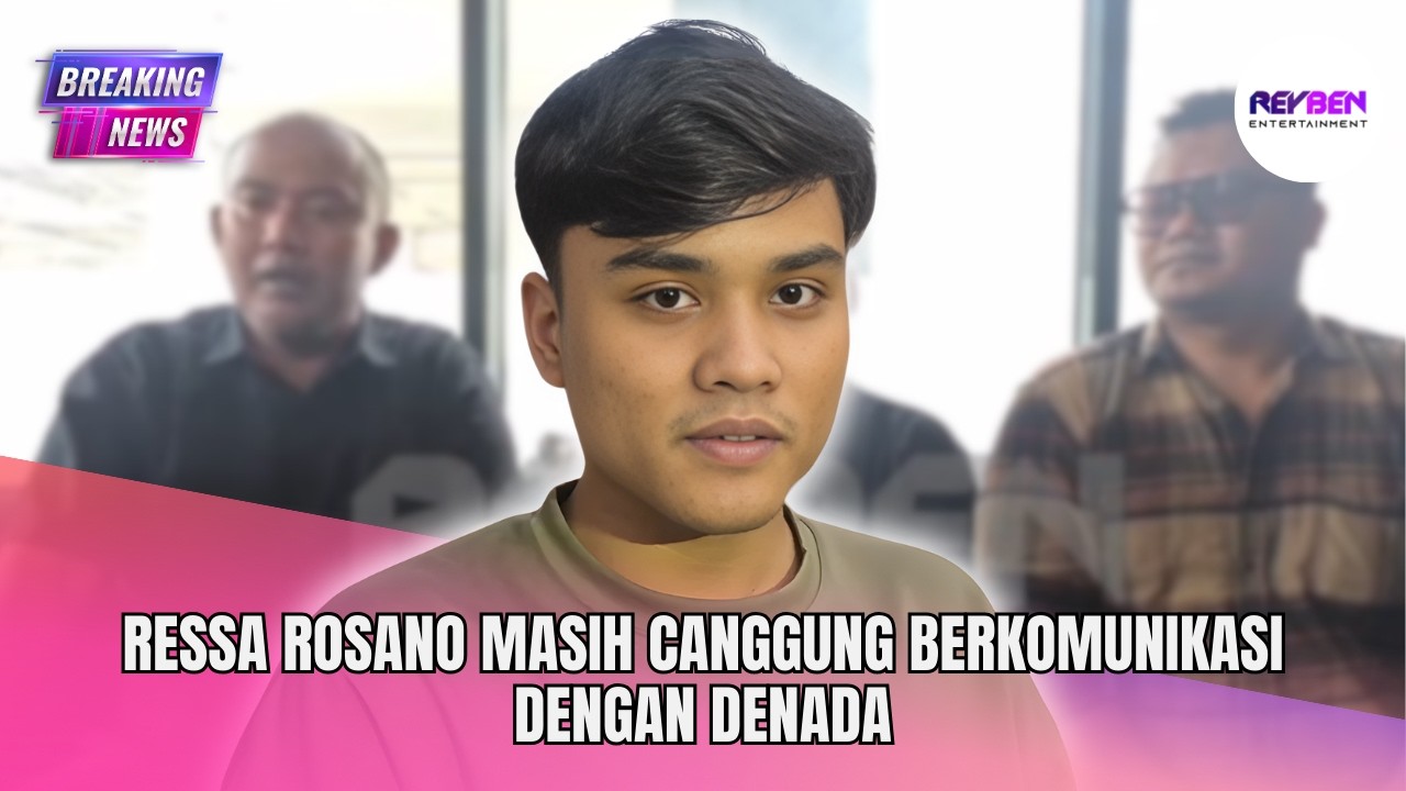 RESSA ROSANO MASIH CANGGUNG BERKOMUNIKASI DENGAN DENADA