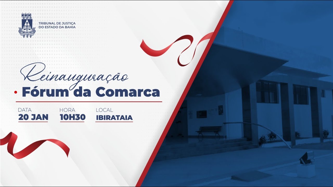 TJBA transmite a reinauguração do Fórum da Comarca de Ibirataia-Ba e inauguração do CEJUSC.