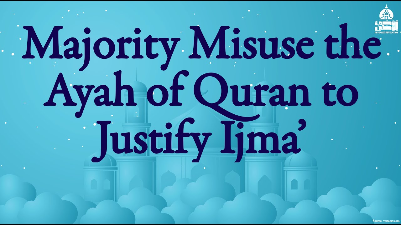 The Misuse of Quranic Ayah to Justify Ijma’ | Strongest Proof of Ijma’ Debunked