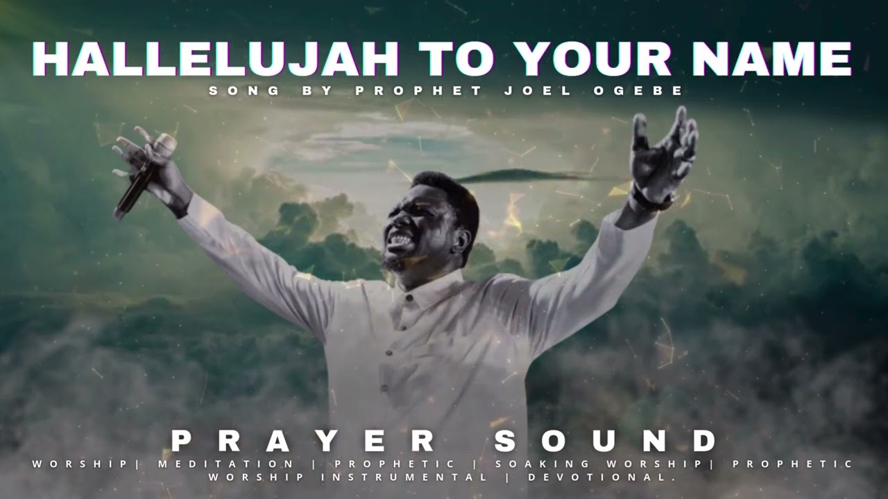 Hallelujah To Your Name (Prayer Sound) || Sounds Of Salem || Prophet Joel Ogebe #prayer #hallelujah