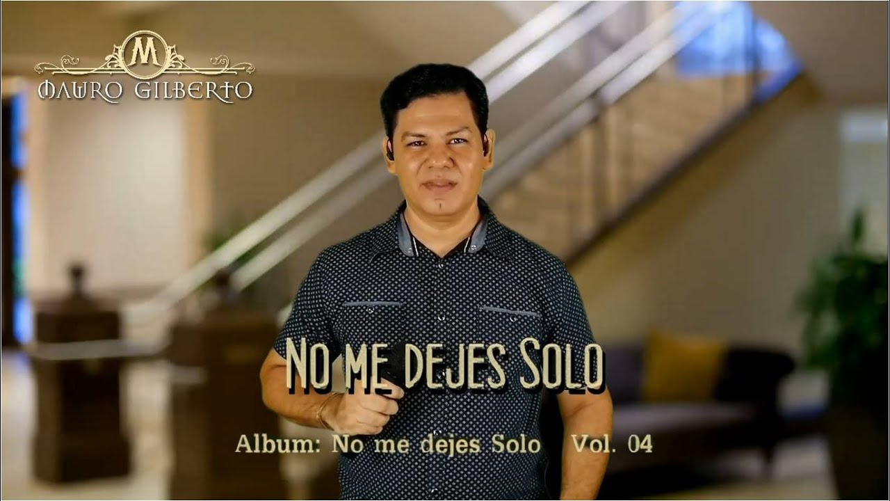 No me dejes solo - Mauro Gilberto.