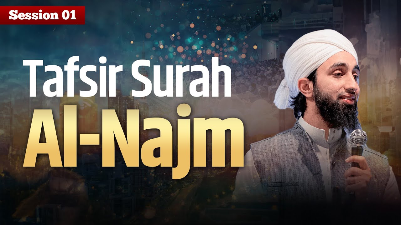 Tafsir of Surah Al-Najm | Mufti Abdul Wahab Waheed