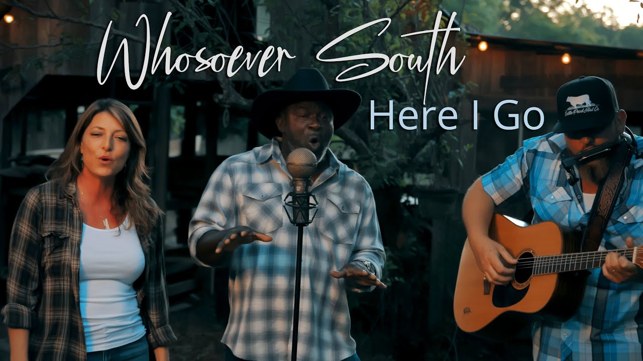 Whosoever South - Here I Go