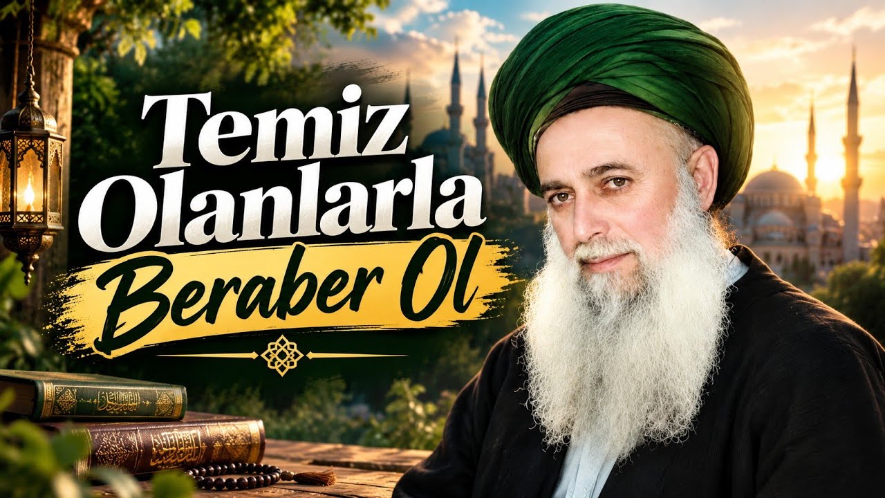 ¹³Allah'ı ﷻ sevenlerle beraber olun... • Şeyh Nazım Kıbrısî Hz'leri