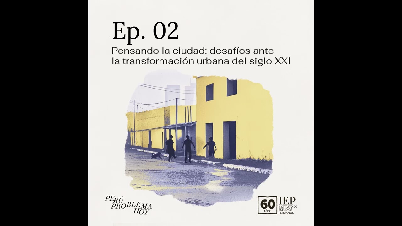 EP.02: Pensando la ciudad. Desafíos ante la transformación urbana del siglo XXI