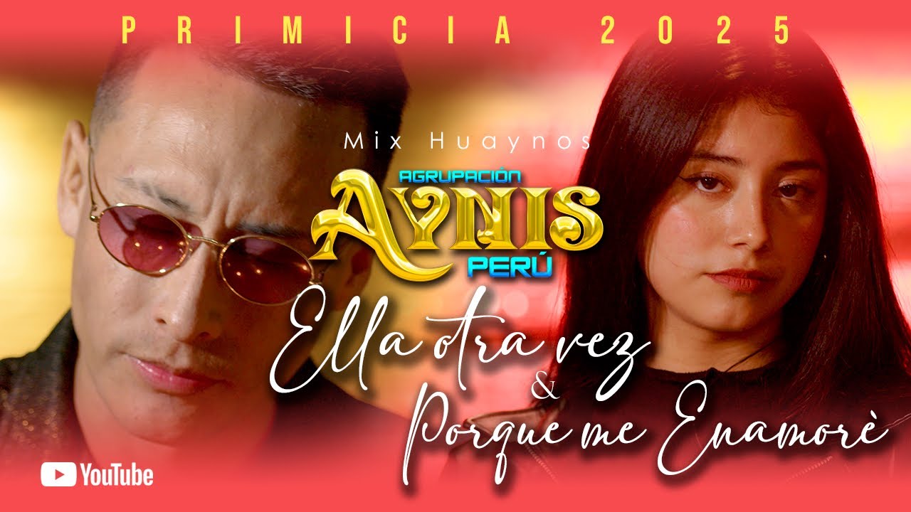 AYNIS PERÚ - MIX HUAYNOS(Ella Otra Vez  - Porque Me Enamore)VIDEO OFICIAL 2025