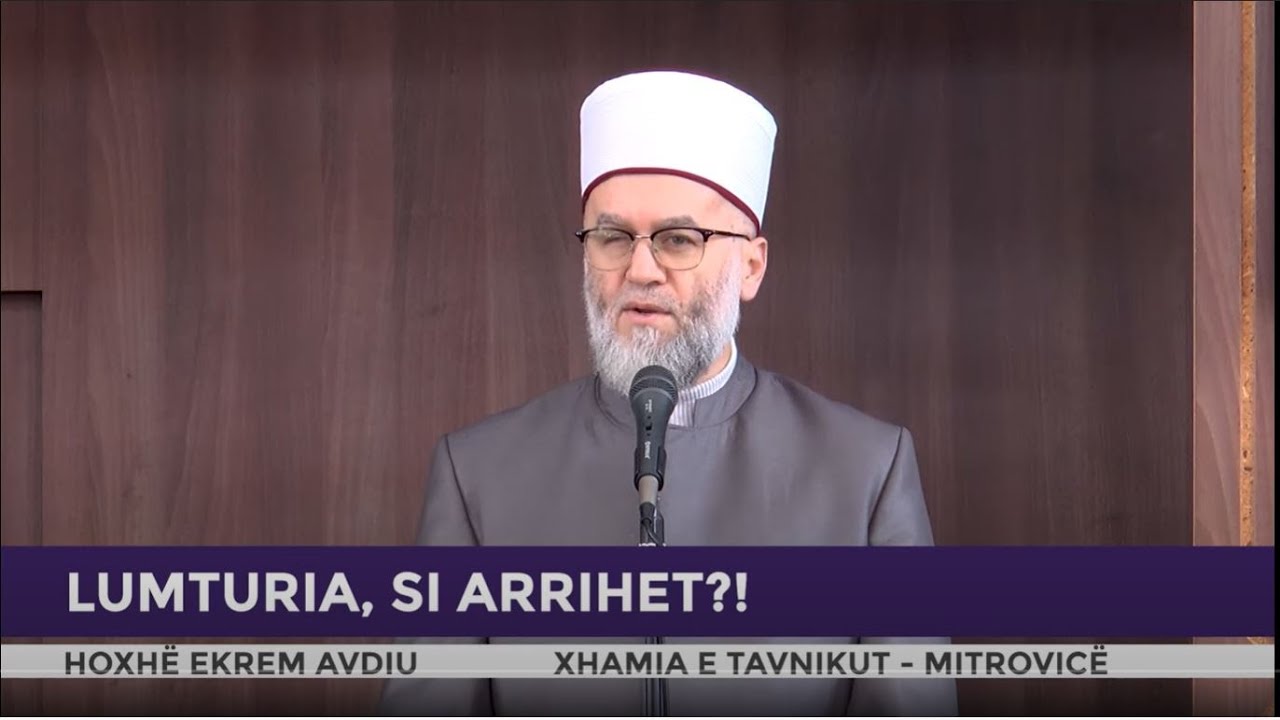 HUTBE | Lumturia, si arrihet - Ekrem Avdiu
