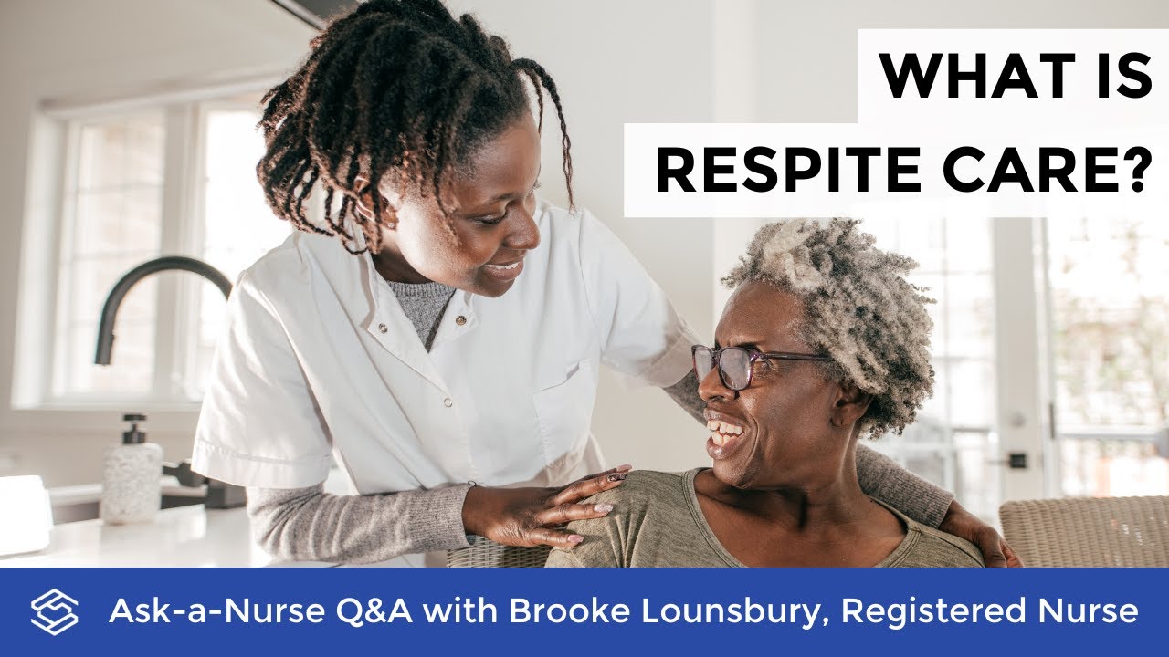 Finding Respite Care - (Ask-A-Nurse | Season 1, Episode 31)