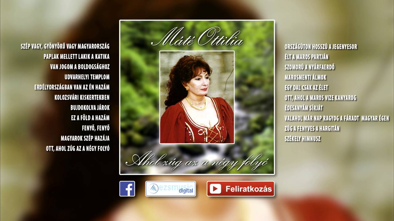 Máté Ottília - Ahol zúg az a négy folyó (teljes album)