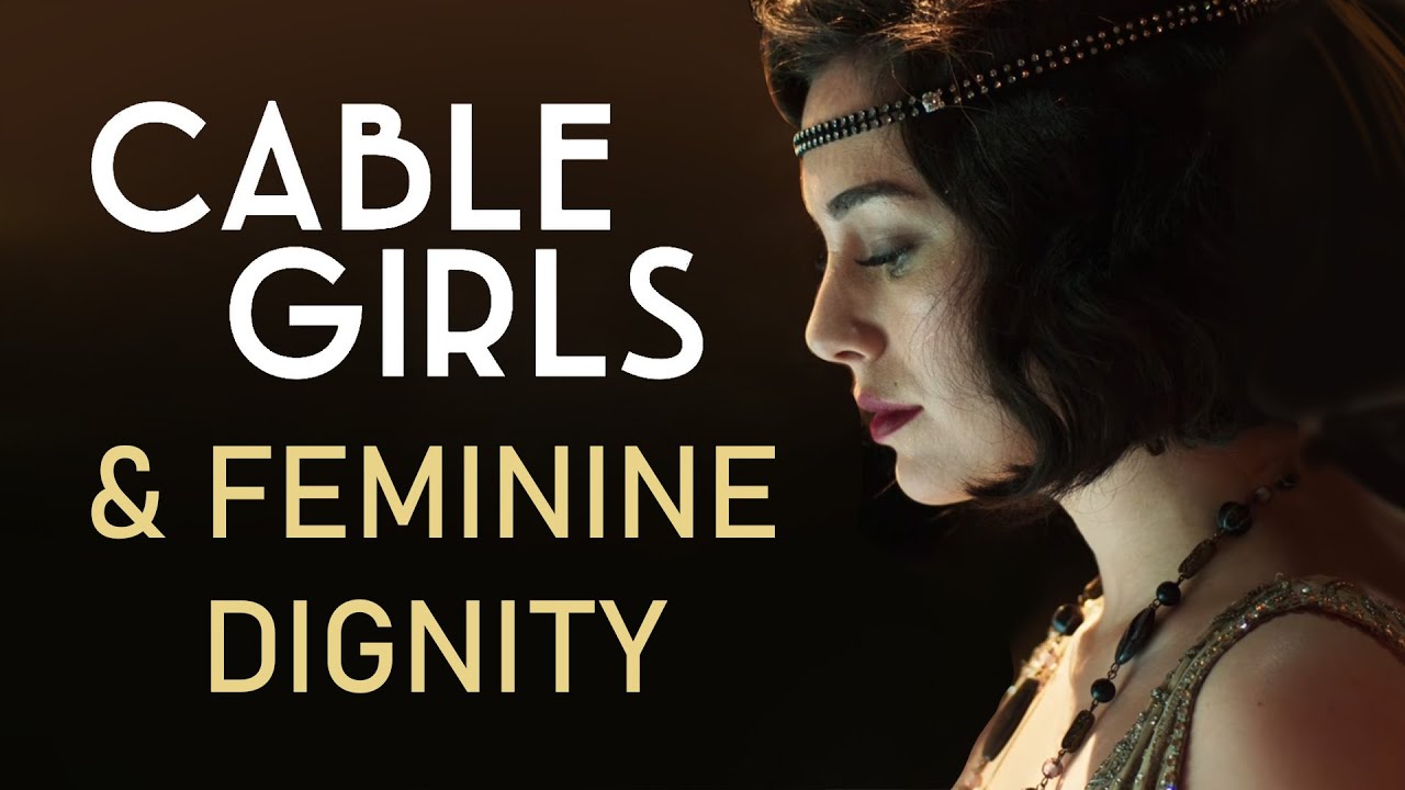 Cable Girls: A Lesson In Female Dignity