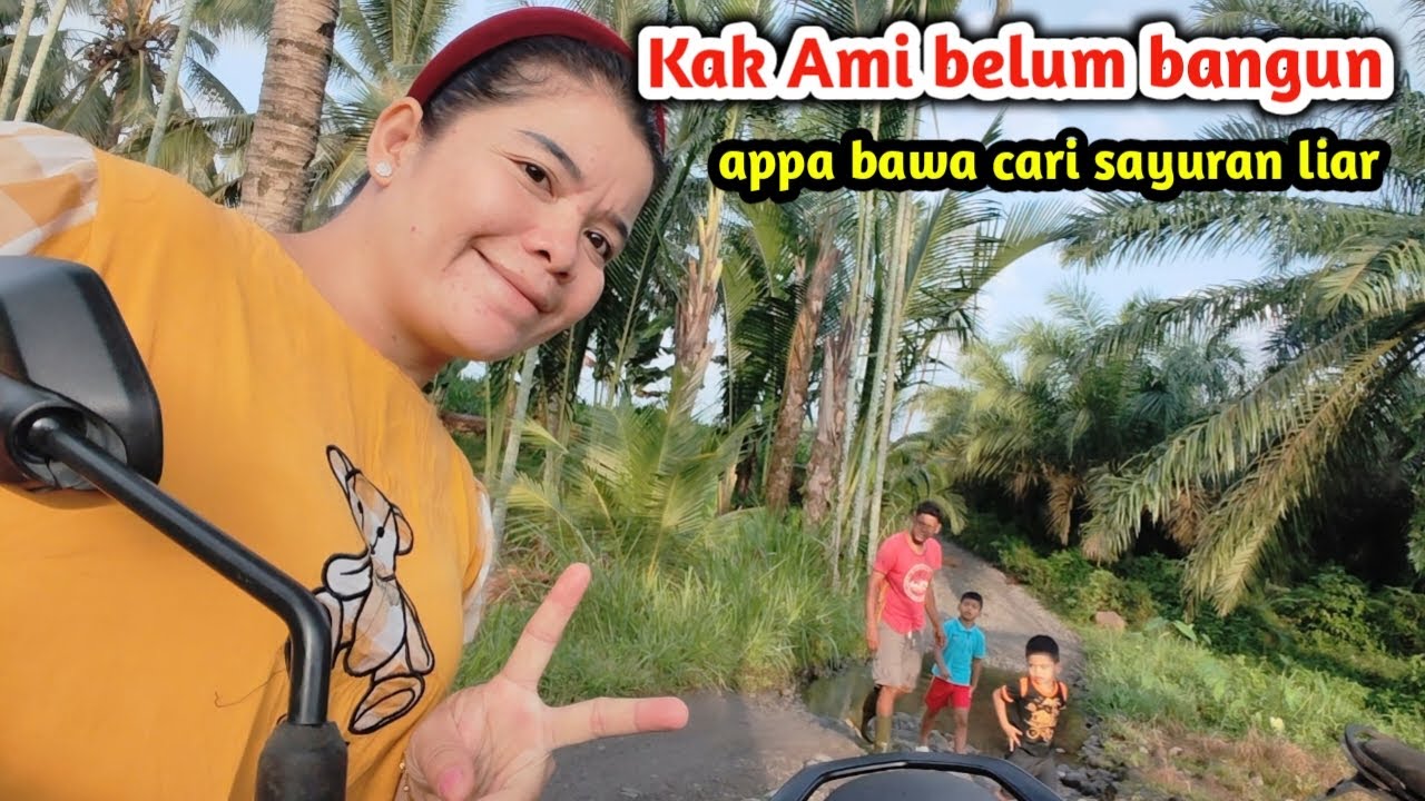 Awal pagi sekali appa sudah bawa anak anak cari sayuran liar