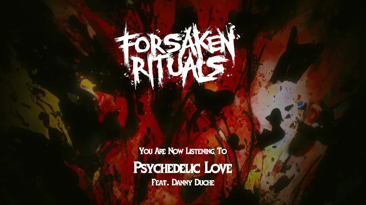 Forsaken Rituals - Psychedelic Love (Feat. Danny Duche) | Official Audio