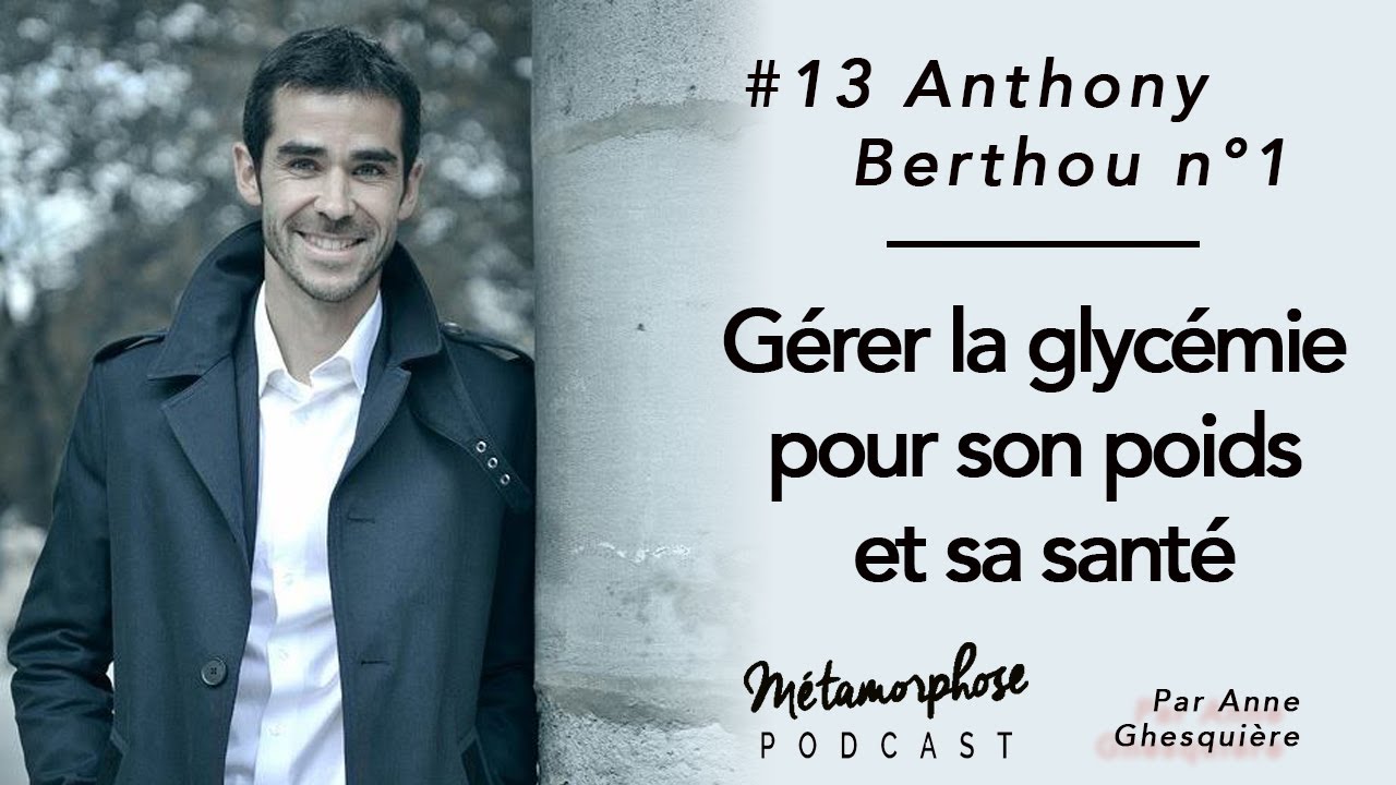#13 Anthony Berthou : Gérer sa glycémie pour son poids et sa santé