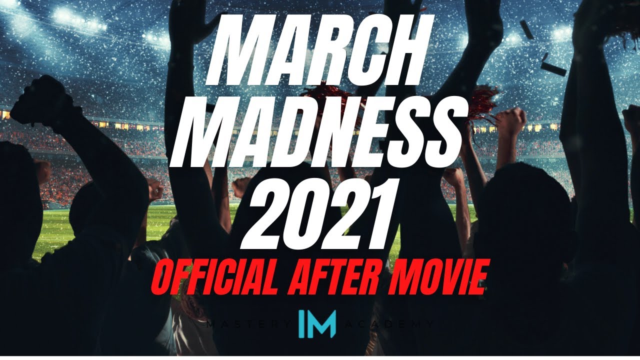 March Madness 2021 - Official After Movie - IM Mastery Academy