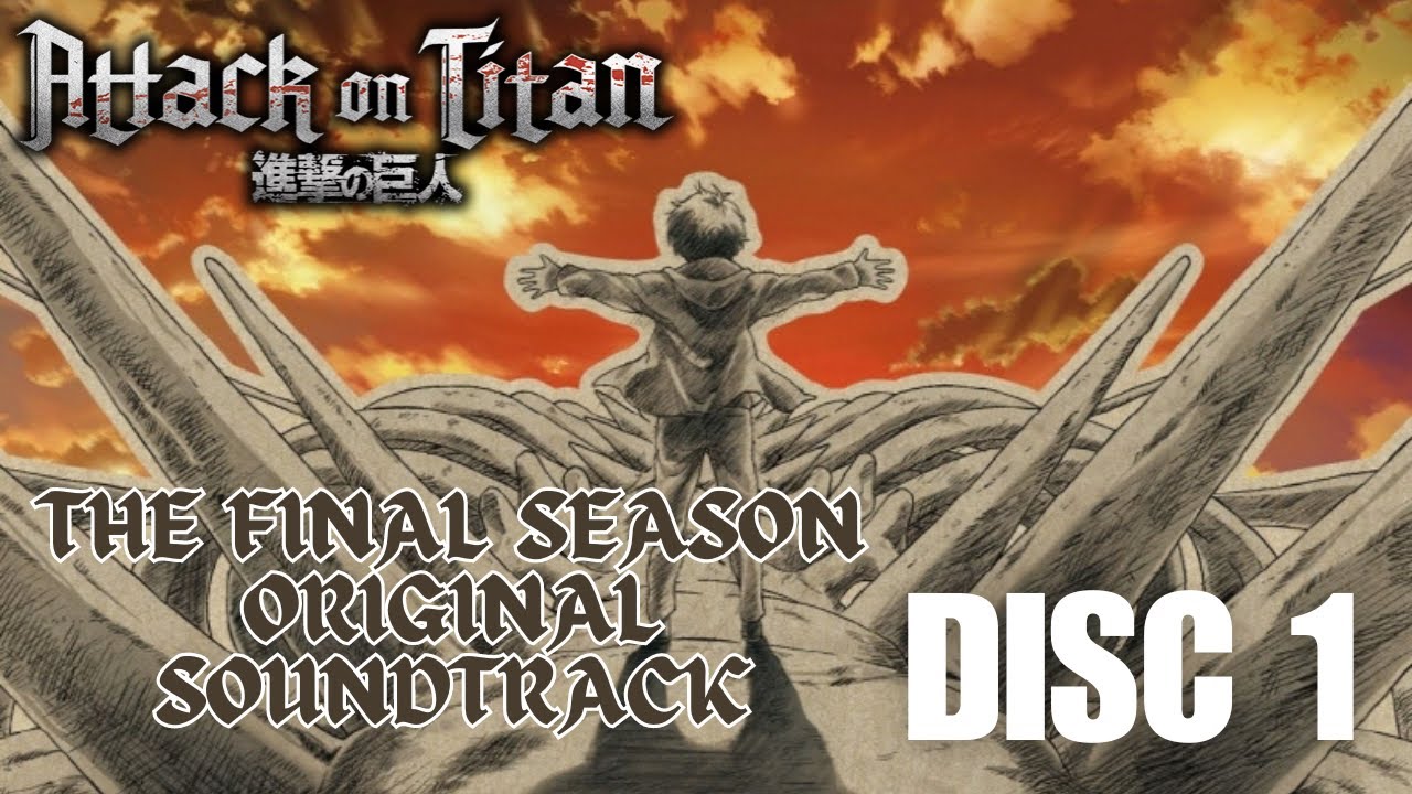 Attack on Titan The Final Season Original Soundtrack by Kohta Yamamoto and Hiroyuki Sawano/ Disc 1