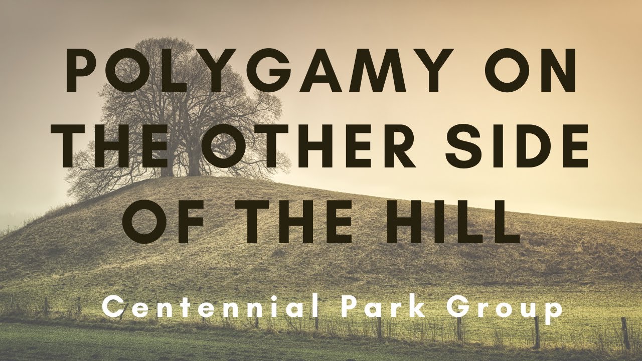 Polygamy On The Other Side Of The Hill - Centennial Park Group