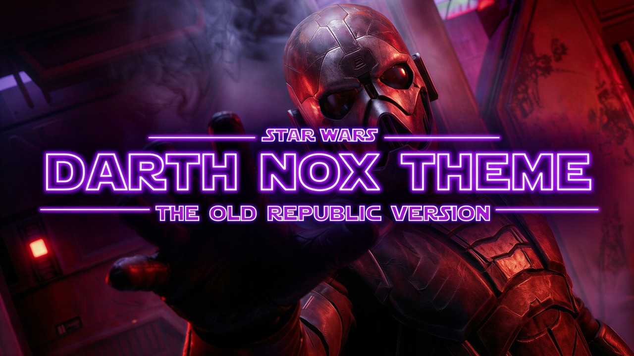 Darth Nox SWTOR &mdash; EPIC Remastered Theme
