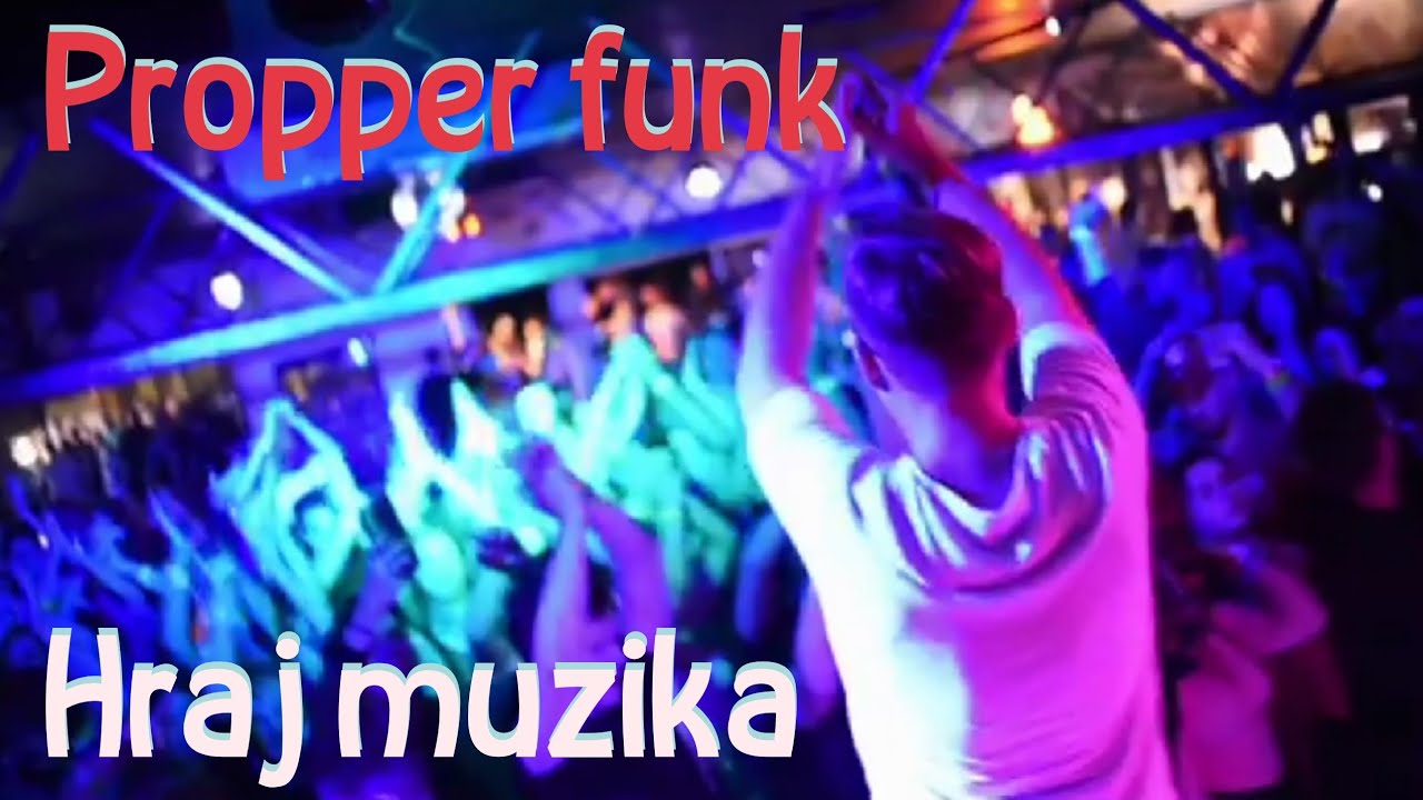 Propper funk - Hraj muzika