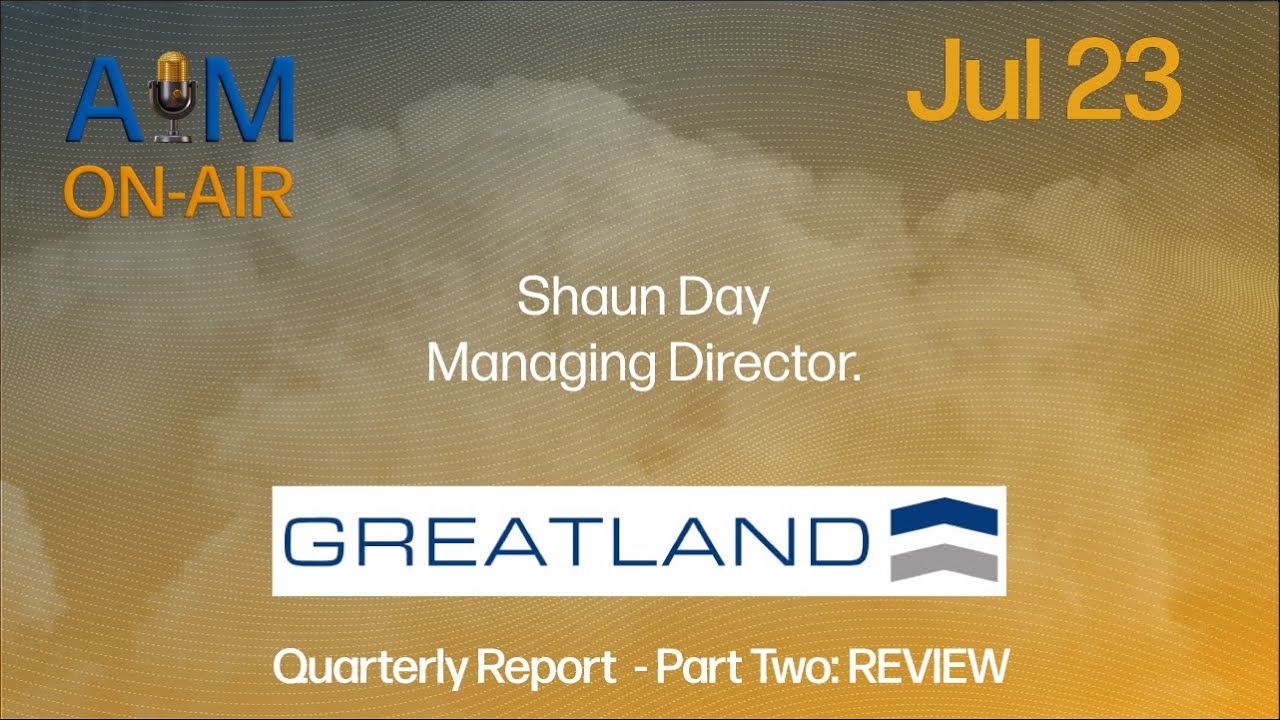 Greatland Gold PLC (LON: GGP) Jul 23 Quarter Review (Part Two)