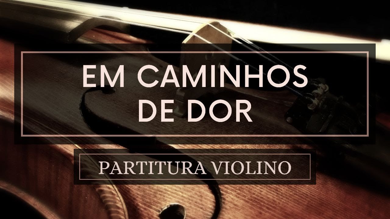 Em Caminhos de Dor - Partitura Violinos