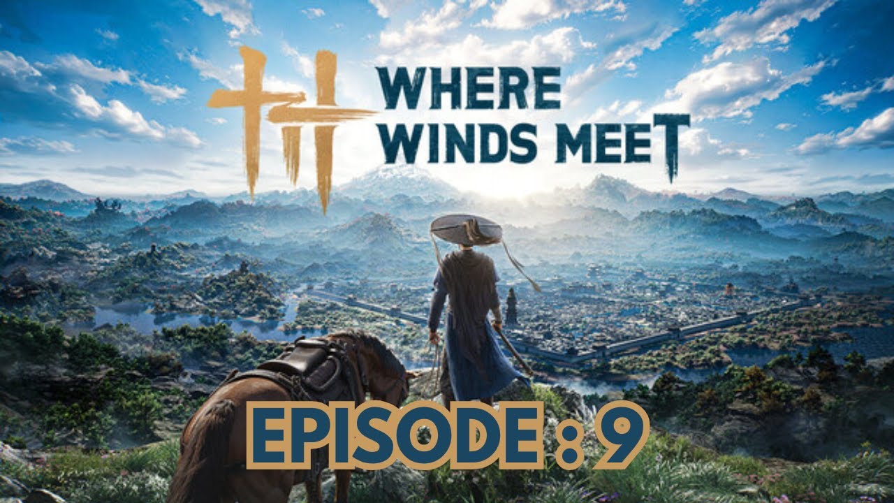Where Winds Meet [9] : Bienvenue au pays des rêves