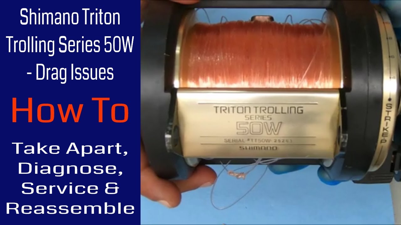 Shimano Triton Trolling Series 50W - Drag Issues - How to take apart, diagnose and service