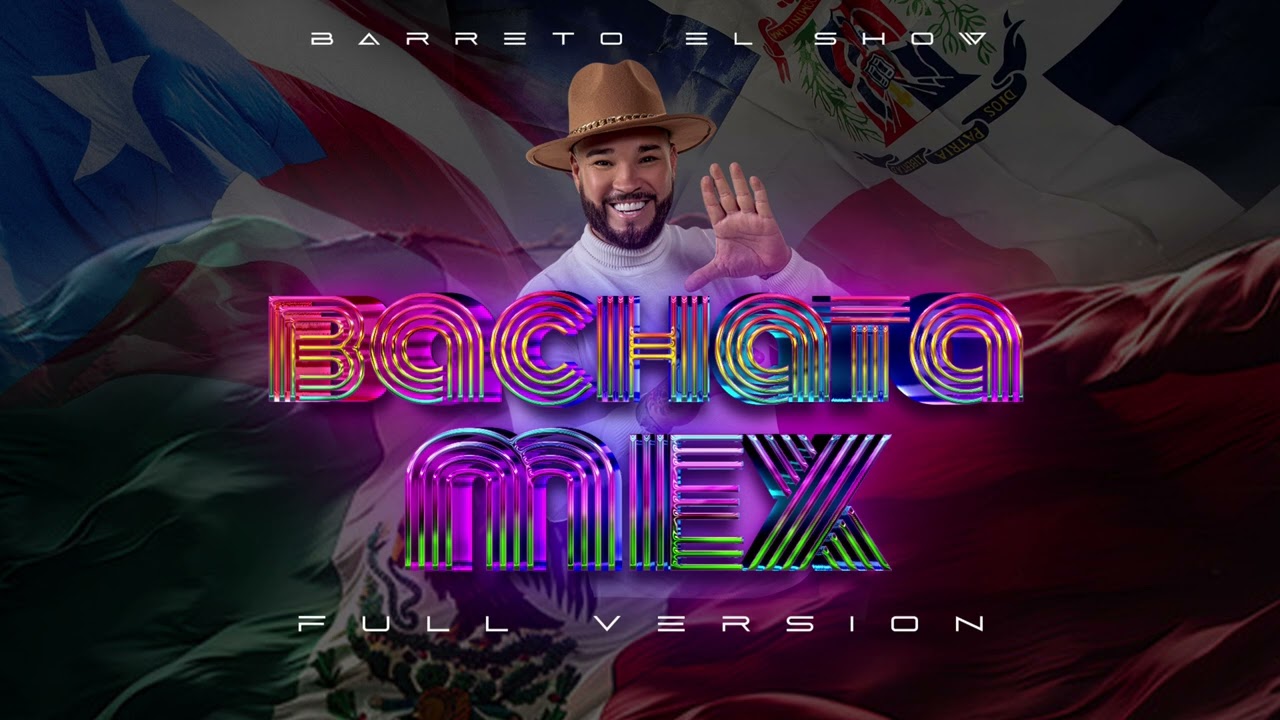 Bachata Mex Full Version Barreto El Show