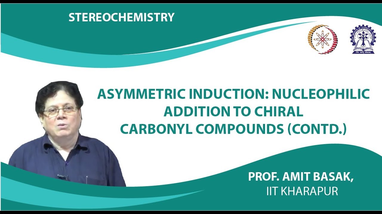 Asymmetric Induction: Nucleophilic Addition to Chiral Carbonyl Compounds (Contd.)