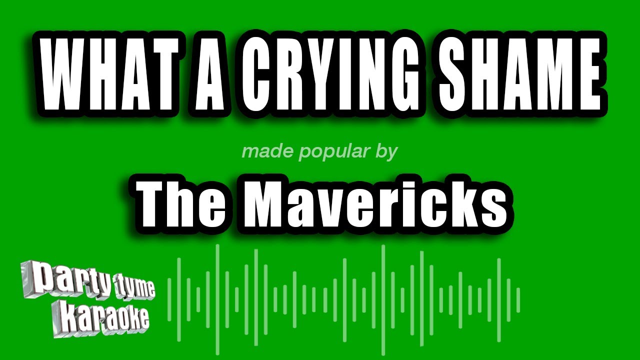 The Mavericks - What A Crying Shame (Karaoke Version)