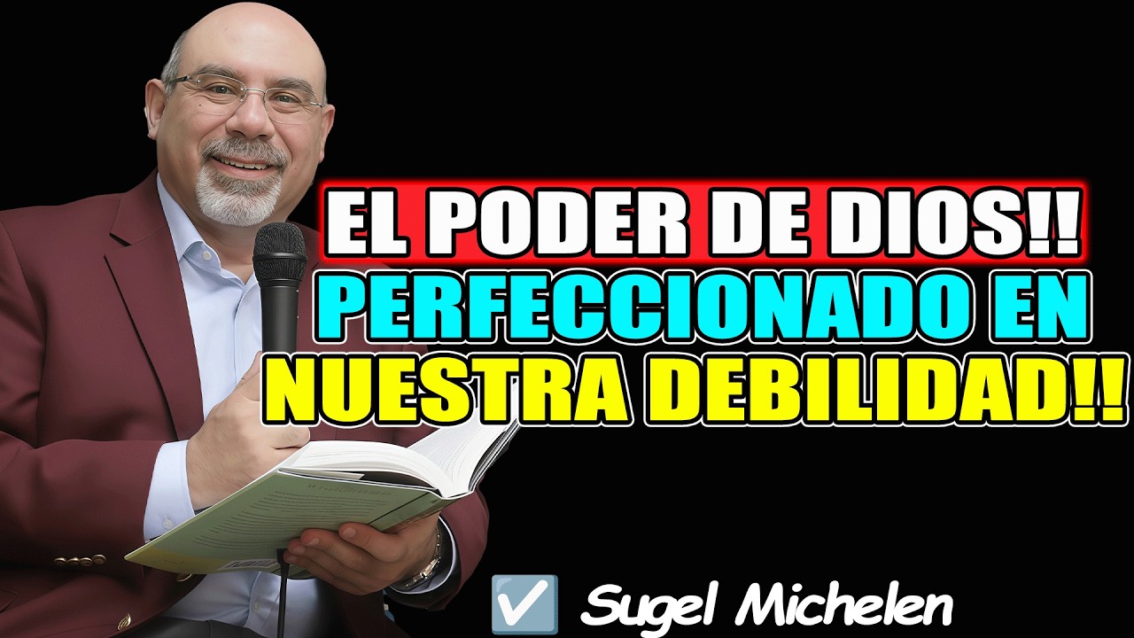 EL PODER DE DIOS!! PERFECCIONADO EN NUESTRA DEBILIDAD!! - Sugel Michelen 2026