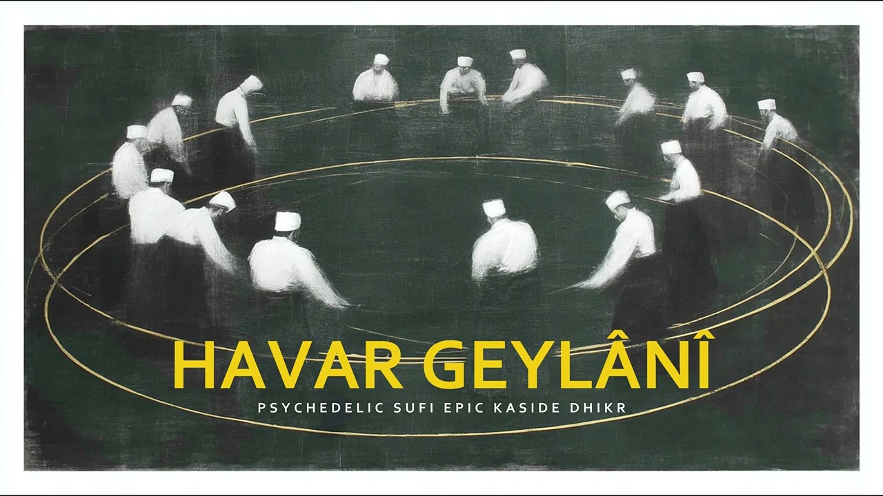 Havar Geylânî | Psychedelic Sufi Epic Kaside with Dhikr #havargeylani