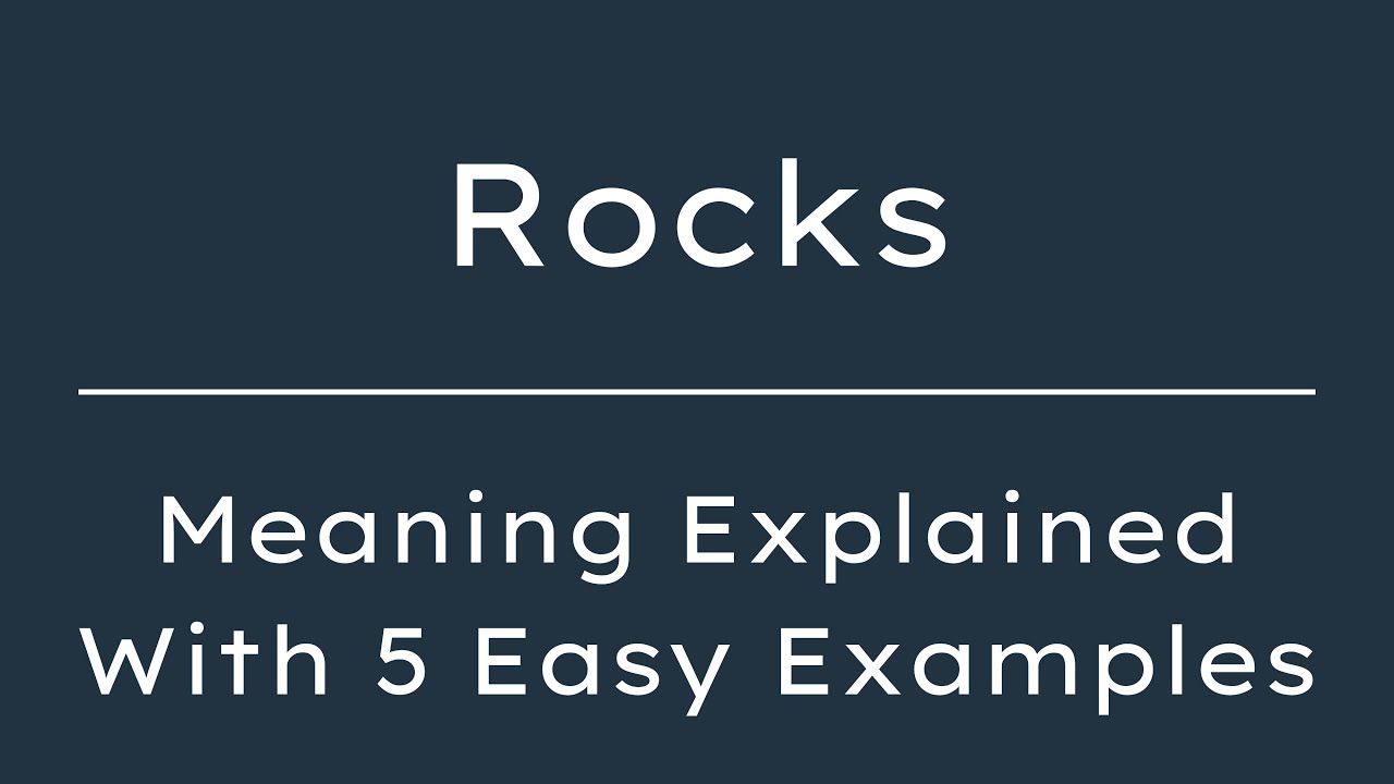 What Does Rocks Mean? Rocks Meaning in English With 5 Example Sentences