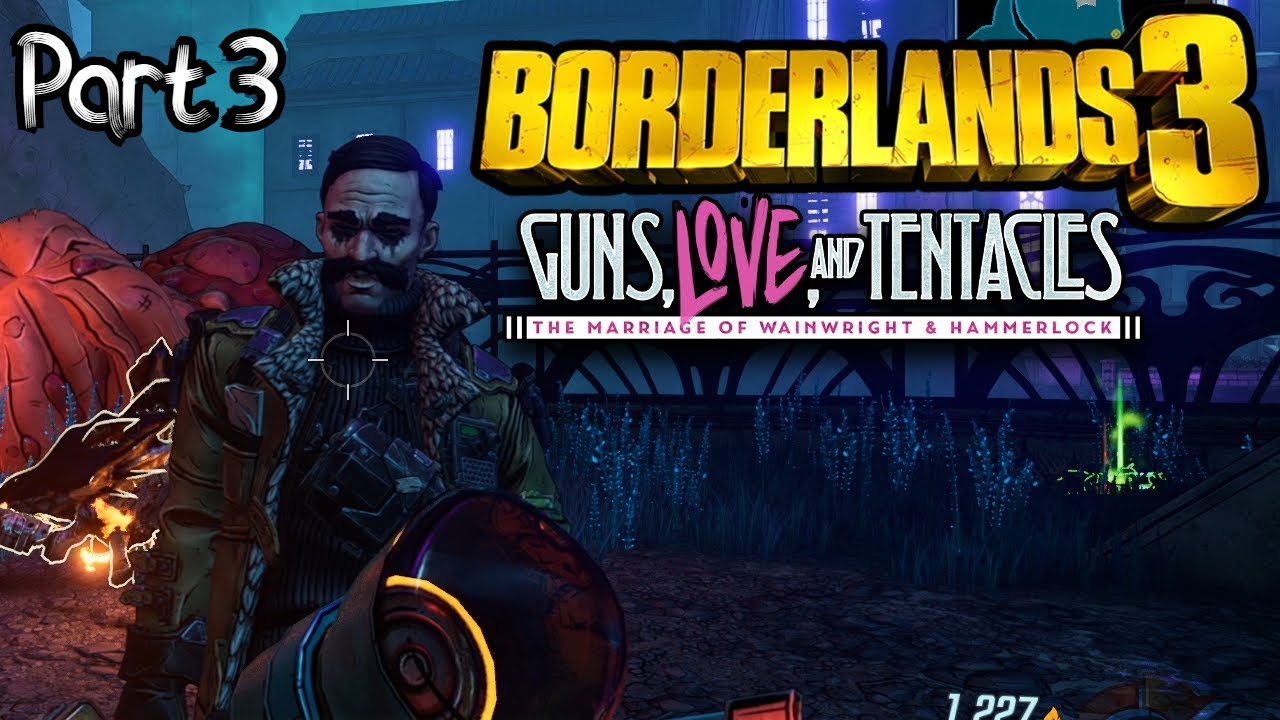Borderlands 3 Guns,Love and Tentecals Part 3