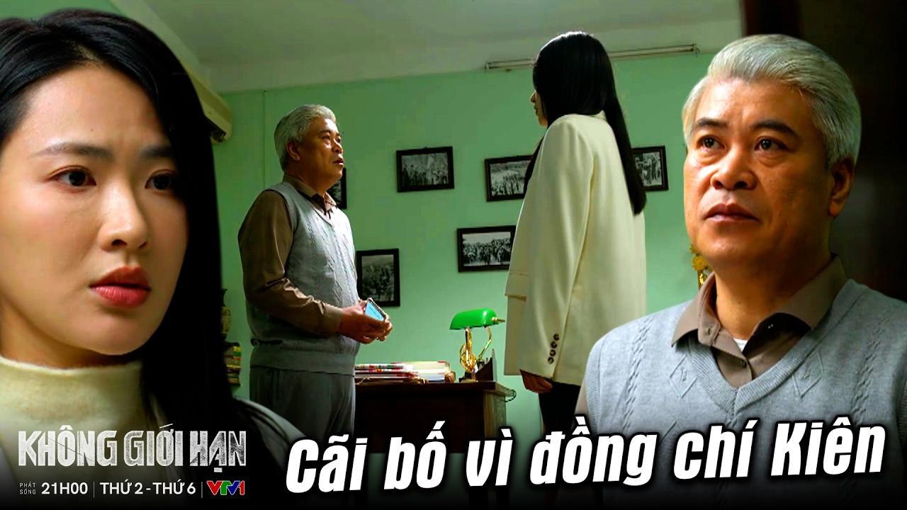 Không Giới Hạn tập 25 | Lam Anh vì Kiên mà nói rằng quyết định của bố là sai lầm